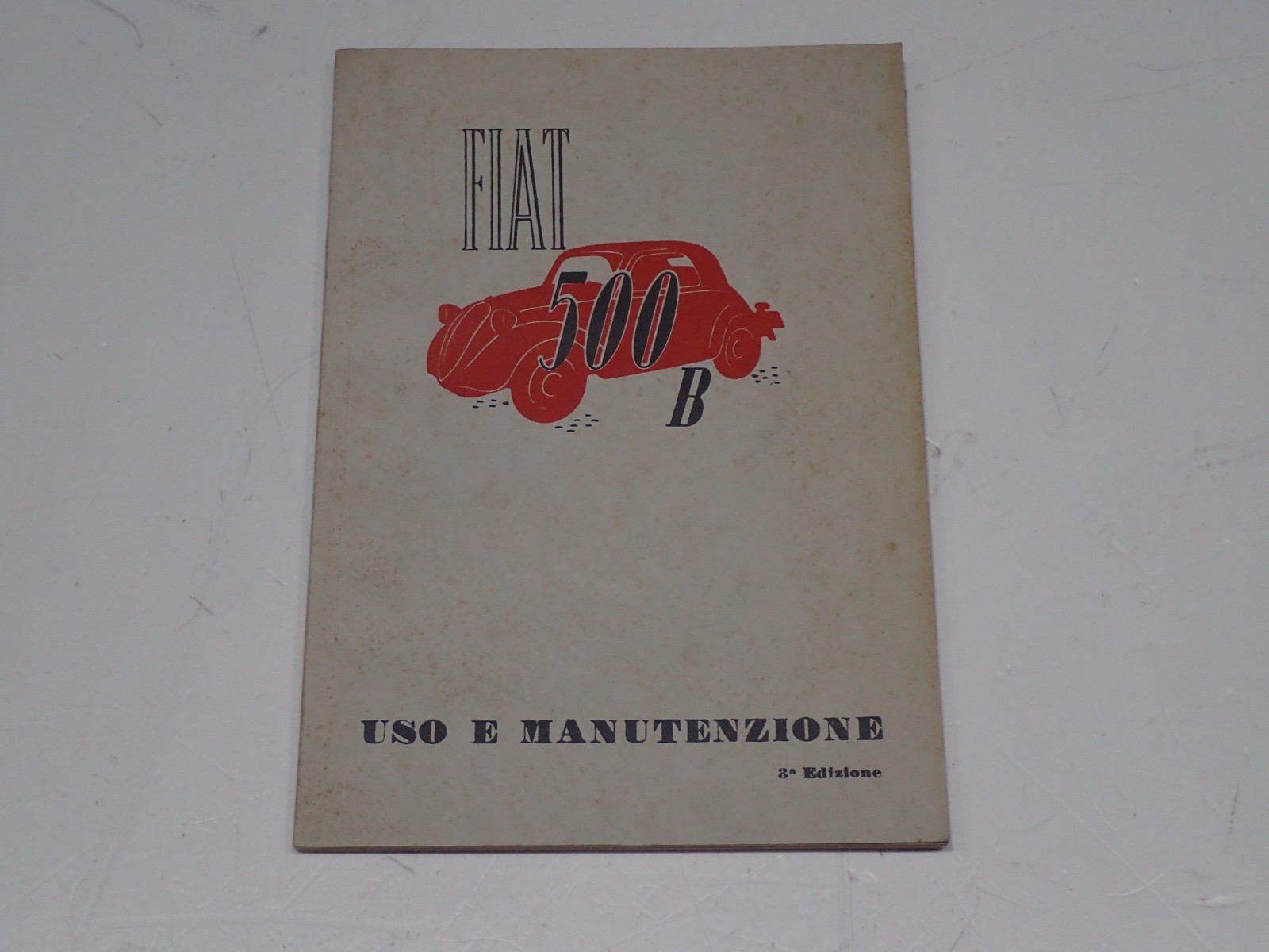 FIAT 500 B TOPOLINO BERLINA FURGONE BELVEDERE LIBRETTO USO E MANUTENZIONE 1948