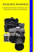 Analoge Kameras Ratgeber: Kauf Prüfung Aufbereitung Pflege & Erhalt
