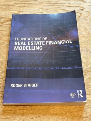 Foundations of Real Estate Financial Modelling by Roger Staiger (2015, Trade...