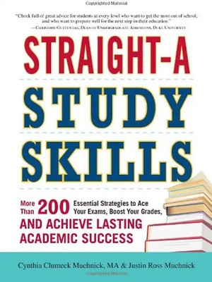 Straight-A Study Skills: More Than 200 Essential Strategies to Ace Your Exams, B