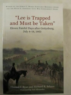 Lee Is Trapped and Must Be Taken: Eleven Fateful Days after Gettysburg (PB)