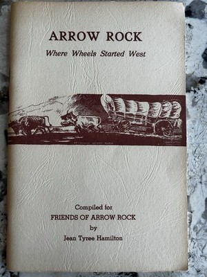 Arrow Rock,  Where Wheels Started West by Jean Hamilton,  Marshall, Missouri