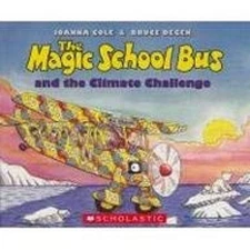 THE MAGIC SCHOOL BUS AND THE CLIMATE CHALLENGE Joanna Cole
