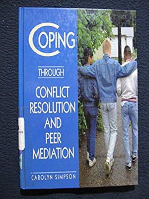 Coping Through Conflict Resolution and Peer Mediation [May 01, 1997] Simpson, ..