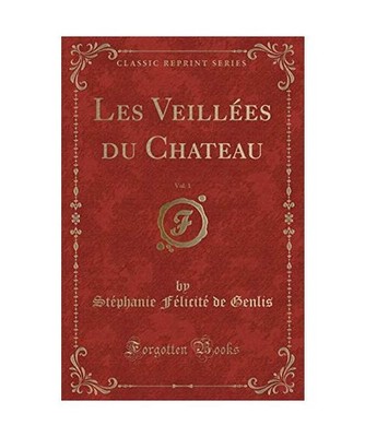 Les Veillées du Chateau, Vol. 1 [Classic Reprint], Stéphanie Félicité De Gen