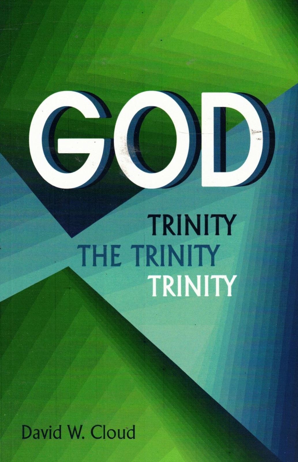 God the Trinity, by David W. Cloud