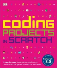 Coding Projects in Scratch: A Step-by-Step Visual Guide to Coding Your Own Anima