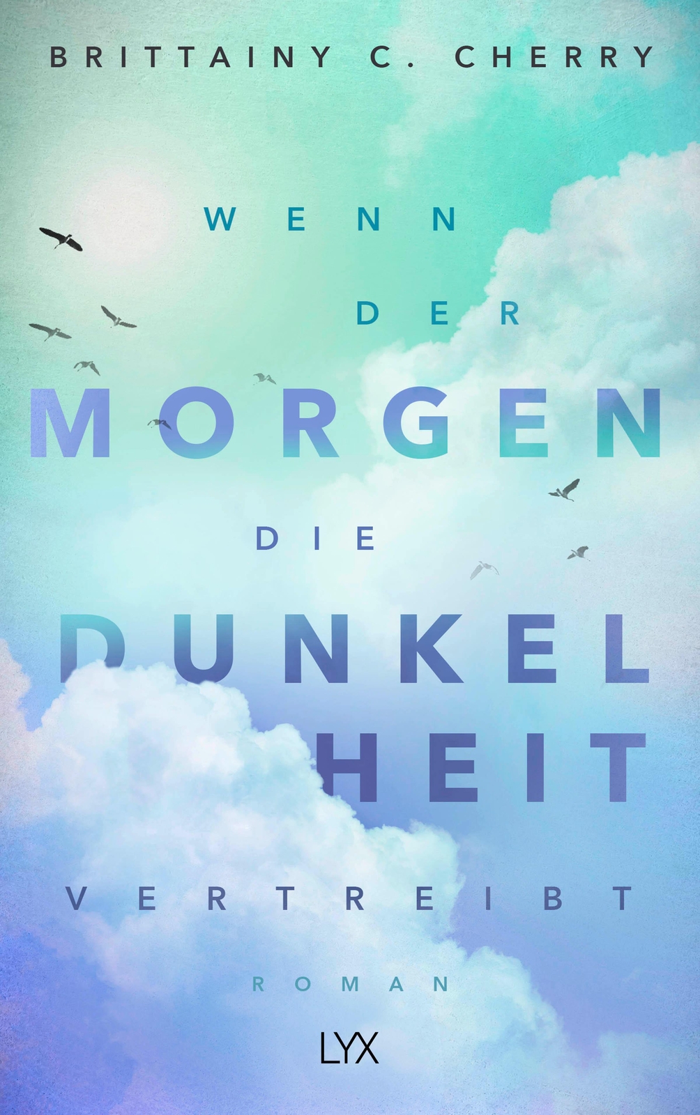 Wenn Der Morgen Die Dunkelheit Vertreibt | Brittainy C. Cherry |