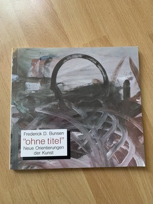 Ohne Titel : neue Orientierungen d. Kunst. Frederick D. Bunsen. Mit Beitr. von J