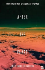 After the Flare: A Novel (Nigerians..., Olukotun, Deji 