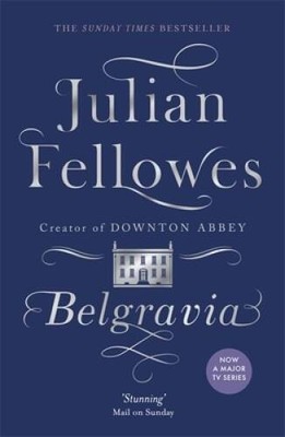 Julian Fellowes's Belgravia (Julian Fellowes' Belgravia Series) - VERY GOOD
