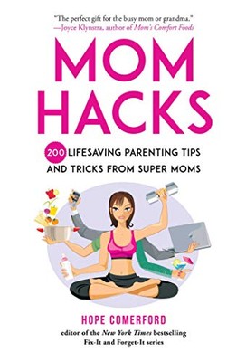 Mom Hacks: 200 Lifesaving Pare - GOOD