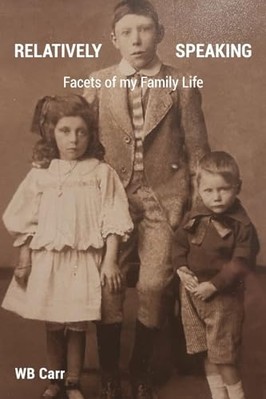 Relatively Speaking : Facets of My Family Life -  NEW Wb Carr 2024