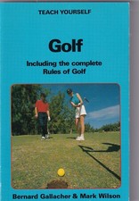 Teach Yourself Golf Including The Complete Rules Bernard Gallacher Mark Wilson