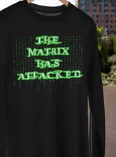 The Matrix Has Attacked T-Shirt S-4XL Matrix Attacks Me New Funny MEME Movie TEE