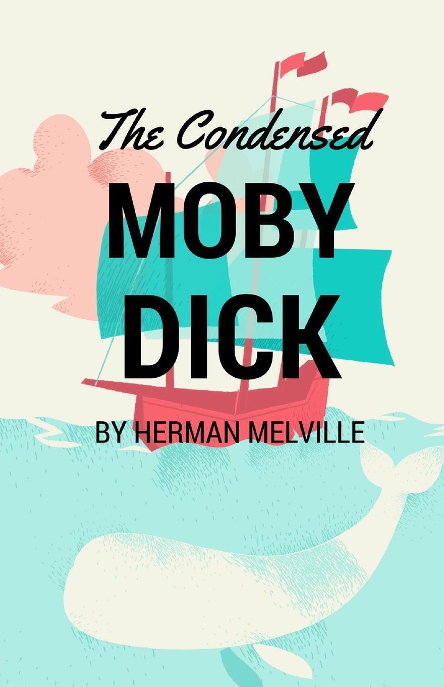 Thumbnail - The Condensed Moby Dick Abridged For The Modern Reader Herman Melville
