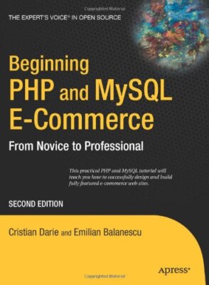 Beginning PHP and MySQL E-Commerce: From Novice to Professional,