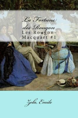 La Fortune Des Rougon: Les Rougon-Macquart #1
