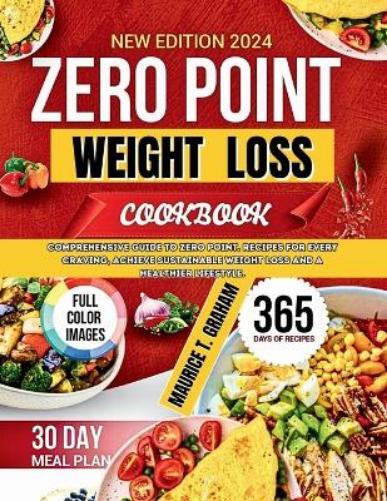 MAURICE T. GRAHAM Maurice T Graham Zero Point Weight Loss 2024 (Paperback)