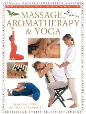 Massage, Aromatherapy and Yoga (Practical handbooks) by Mehta, Mira 0754800237
