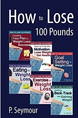 HOW TO LOSE 100 POUNDS By P. Seymour **BRAND NEW**