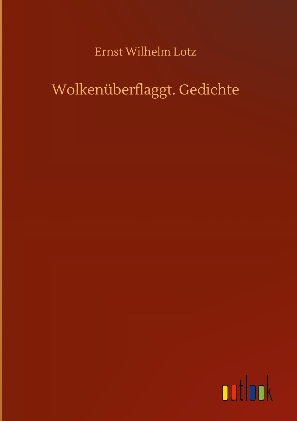 Thumbnail - Wolkenüberflaggt. Gedichte | Lotz, Ernst Wilhelm