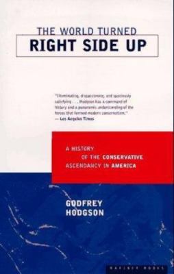 WORLD TURNED RIGHTSIDE UP by Godfrey Hodgson
