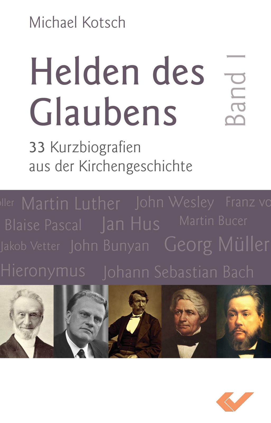Michael Kotsch / Helden Des Glaubens Band 1