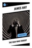 James Hay | The Man Who Forgot | Taschenbuch | Englisch (2023) | Sharp Ink