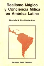 Realismo magico y conciencia mitica en America Latina: Textos y contextos (C...