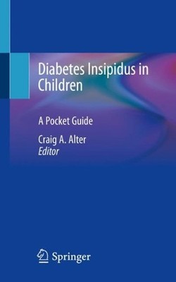 Diabetes Insipidus in Children: A Pocket Guide by Craig A. Alter (English) Paper