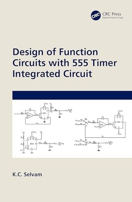 Design of Function Circuits with 555 Timer Integrated C -  NEW K. C. Selvam 2023