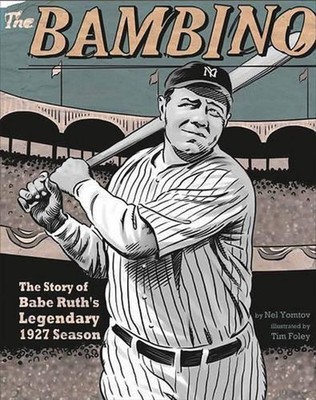 The Bambino: The Story of Babe Ruth's Legendary 1927 Season by Nel Yomtov (Engli