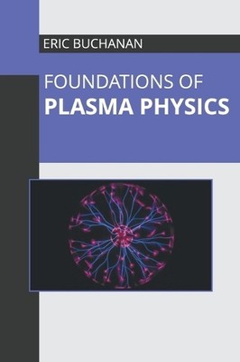 Foundations of Plasma Physics (Hardback)