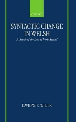 Syntactic Change in Welsh: A Study of the Loss of Verb-Second by David W.E. Will