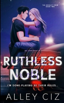Ruthless Noble: Illustrated [Special Edition] by Ciz, Alley