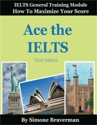 Ace the IELTS: Ielts General Module - How to Maximize Your Score (3rd Edition) 