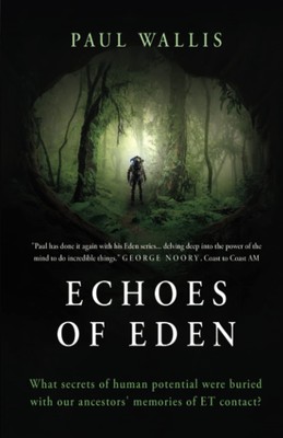 ECHOES OF EDEN: What secrets of human potential were buried with our ancesto...