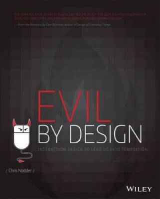 Evil by Design: Interaction Design to Lead Us into Temptation - Paperback - GOOD