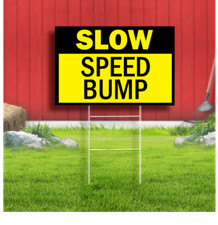 Slow Speed Bump Coroplast Sign Plastic Indoor Outdoor Yard Sign