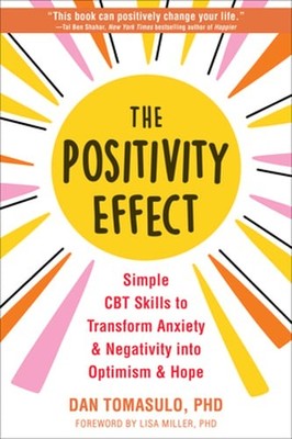 The Positivity Effect: Simple CBT Skills to Transform Anxiety and Negativity