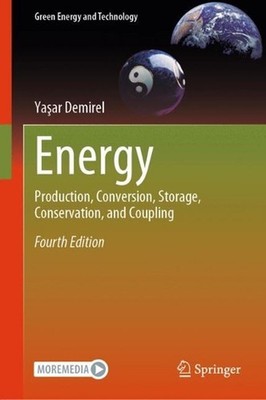 Energy: Production, Conversion, Storage, Conservation, and Coupling by Ya?ar Dem