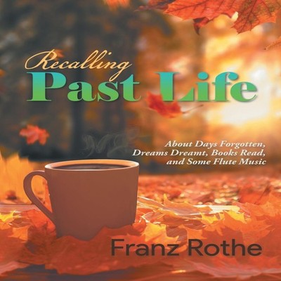 Recalling Past Life About Days Forgotten Dreams Dreamt Books Read
