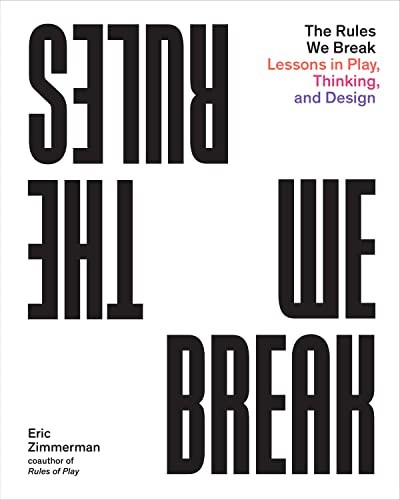 Rules We Break : Lessons in Play, Thinking, and Design by Eric Zimmerman ... - Image 3