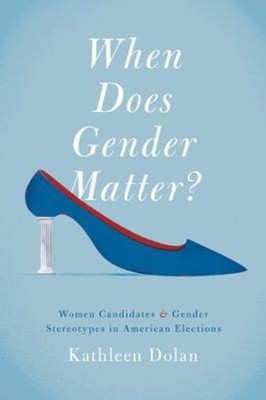 When Does Gender Matter? : Women Candidates and Gender Stereotype