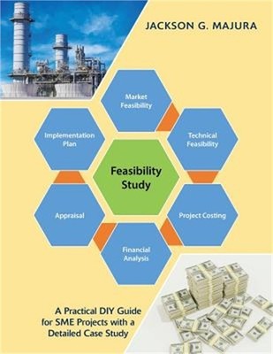 Feasibility Study: A Practical Diy Guide for Sme Projects with a Detailed Case S