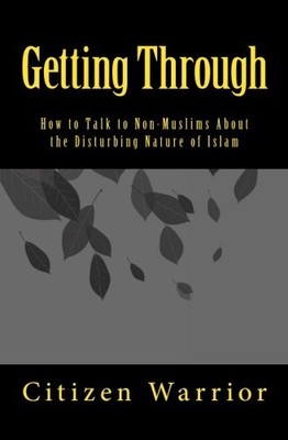Getting Through: How to Talk to Non-Muslims About the Disturbing Nature of Islam