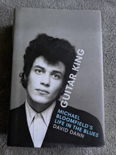 Guitar King: Michael Bloomfield's Life in the Blues by David Dann Hardcover