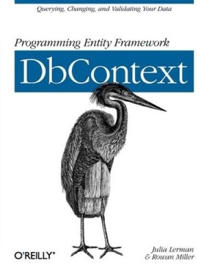 Programming Entity Framework: DbContext: Querying, Changing, and Validati - GOOD