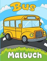 Bus Malbuch FüR Kinder Ab 3 Jahren - 30 Ausmalbilder, Zeichnungen, Spaß